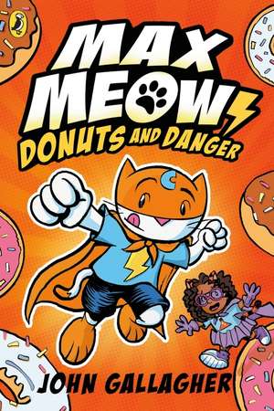 Max Meow Book 2: Donuts and Danger de John Gallagher