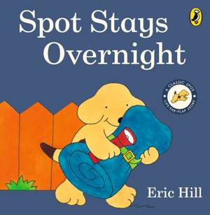 Spot Stays Overnight de Eric Hill