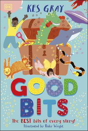 Good Bits: The BEST Bits of Every Story! de Kes Gray