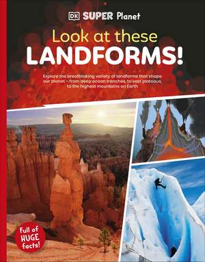 DK Super Planet Look at these Landforms! de DK