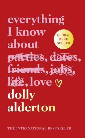 Everything I Know About Love de Dolly Alderton