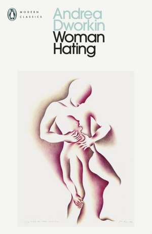 Woman Hating de Andrea Dworkin