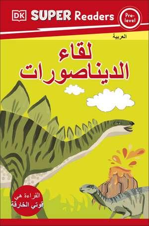 DK Super Readers Pre-level Meet the Dinosaurs (Arabic translation) de DK