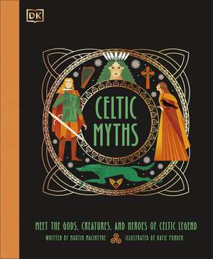 Celtic Myths: Meet the God, Creatures, and Heroes of Celtic Legend de DK