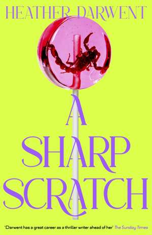 A Sharp Scratch de Heather Darwent