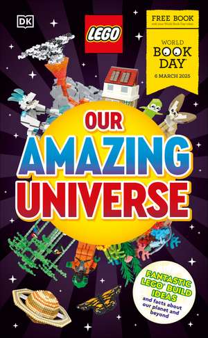 LEGO Our Amazing Universe: Fantastic Building Ideas and Facts About Our Universe de DK