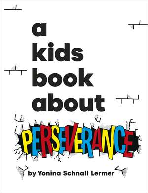 A Kids Book About Perseverance de Yonina Schnall Lermer