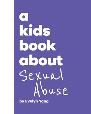 A Kids Book About Sexual Abuse de Evelyn Yang