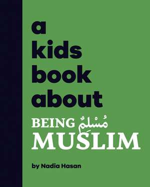 A Kids Book About Being Muslim de Nadia Hasan