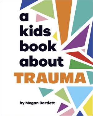 A Kids Book About Trauma de Megan Bartlett