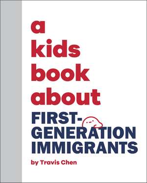 A Kids Book About First Generation Immigrants de Travis Chen