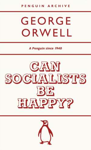 Can Socialists be Happy? de George Orwell