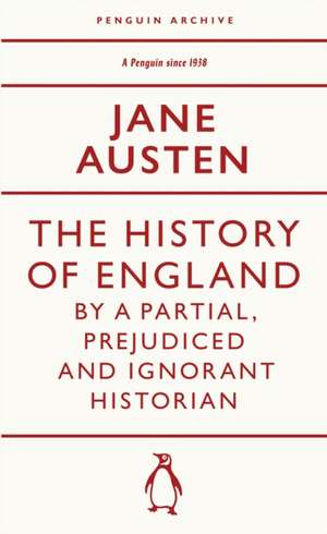 The History of England by a Partial, Prejudiced and Ignorant Historian de Jane Austen