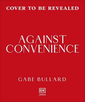 Against Convenience de Gabe Bullard
