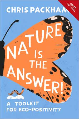 Nature is the Answer: A Toolkit for Eco-Positivity de Chris Packham