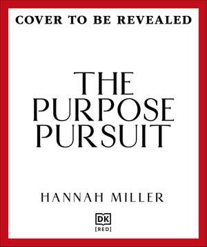 The Purpose Pursuit: 8 Steps to the Life You've Been Searching For de Hannah Miller