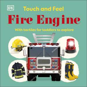 Touch and Feel Fire Engine: With Tactiles for Toddlers to Explore de DK