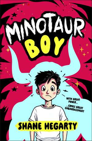 Minotaur Boy: With Great Power... Comes Great Embarrassment de Shane Hegarty