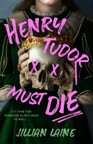 Henry Tudor Must Die de Jillian Laine