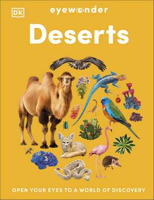 Eyewonder Deserts: Open Your Eyes to a World of Discovery de DK