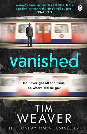 Vanished: The edge-of-your-seat thriller from author of Richard & Judy thriller No One Home de Tim Weaver