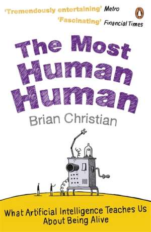 The Most Human Human: What Artificial Intelligence Teaches Us About Being Alive de Brian Christian