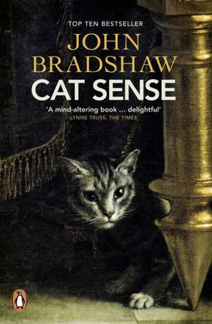 Cat Sense: The Feline Enigma Revealed de John Bradshaw