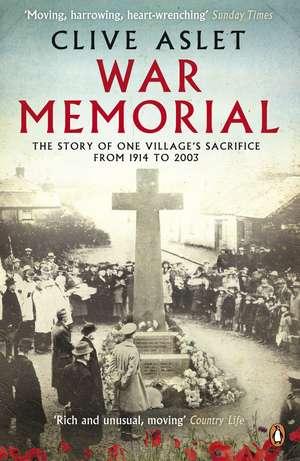 War Memorial: The Story of One Village's Sacrifice from 1914 to 2003 de Clive Aslet