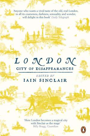 London: City of Disappearances de Iain Sinclair