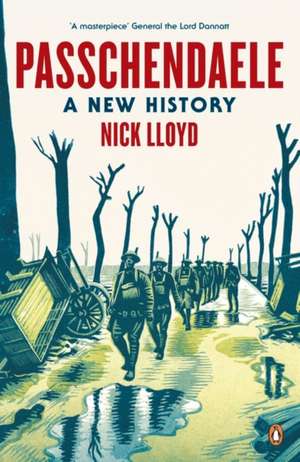 Passchendaele: A New History de Nick Lloyd