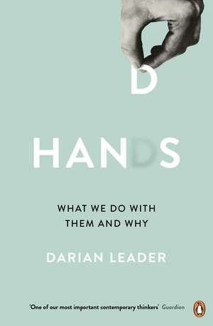 Hands: What We Do with Them – and Why de Darian Leader