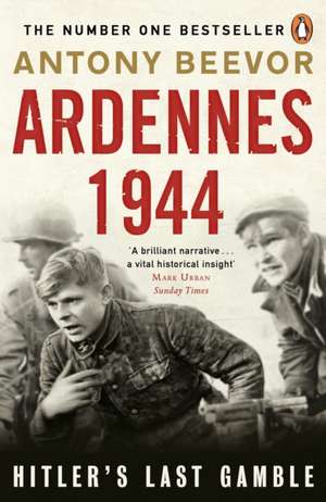 Ardennes 1944: Hitler's Last Gamble de Antony Beevor