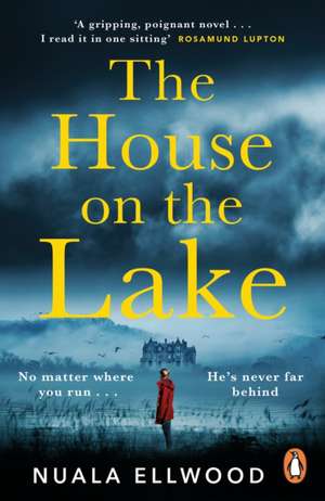 The House on the Lake: The new gripping and haunting thriller from the bestselling author of Day of the Accident de Nuala Ellwood