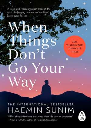 When Things Don't Go Your Way de Haemin Sunim