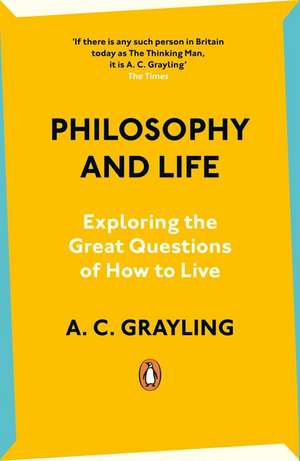 Philosophy and Life de A. C. Grayling