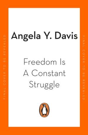 Freedom Is A Constant Struggle de Angela Y. Davis