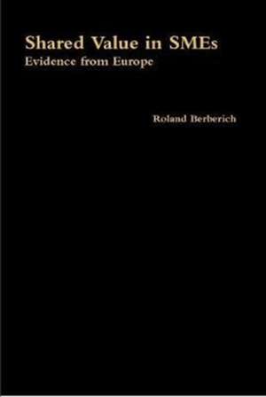 Shared Value in SMEs de Roland Berberich