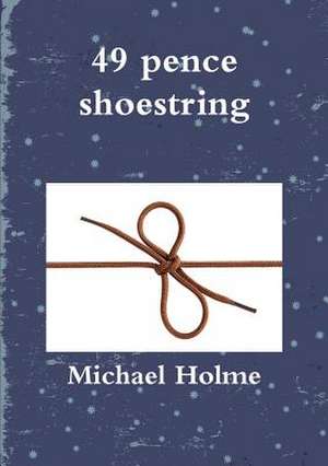 49 Pence Shoestring de Holme, Michael