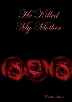 He Killed My Mother de Emeline Simon