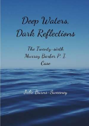 Deep Waters, Dark Reflections de Julie Burns-Sweeney