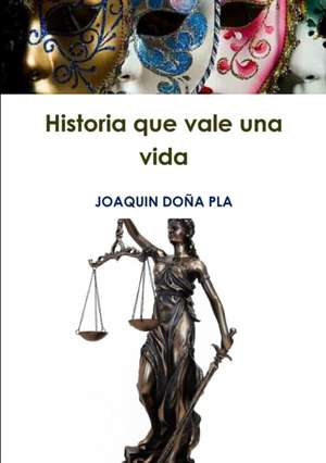 Historia que vale una vida de Joaquin Doña Pla