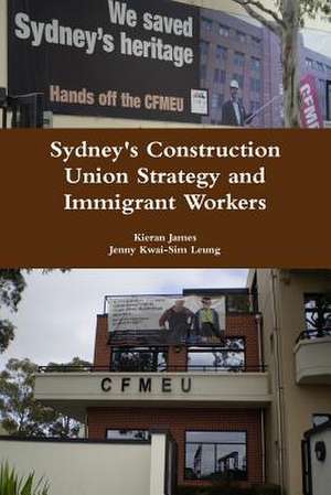 Sydney's Construction Union Strategy and Immigrant Workers de Kieran James