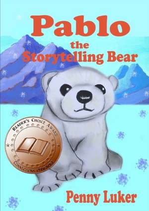 Pablo, The Storytelling Bear de Penny Luker