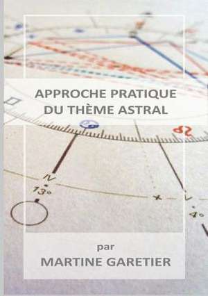 Approche Pratique Du Th&#143;me Astral de Garetier, Martine