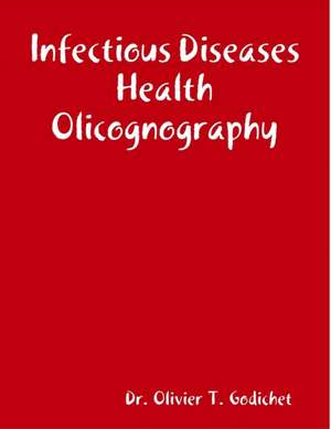 Infectious Diseases Health Olicognography de Olivier T. Godichet