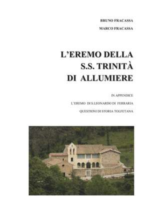 L'Eremo della S.S. Trinità di Allumiere de Bruno Fracassa