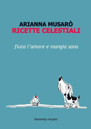 RICETTE CELESTIALI de Arianna Musaro'