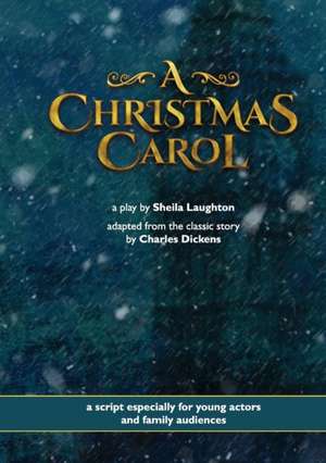 A Christmas Carol - A Play de Sheila Laughton