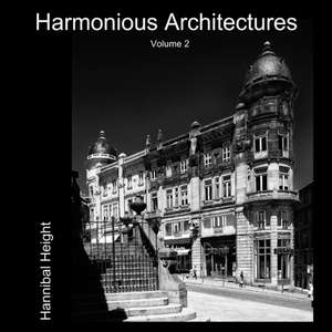 Harmonious Architectures - Volume 2 de Hannibal Height