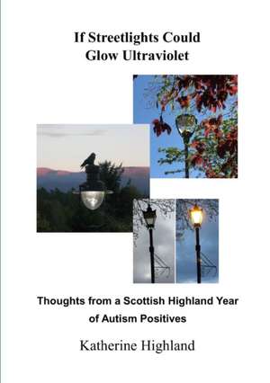 If Streetlights Could Glow Ultraviolet de Katherine Highland